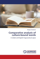 Comparative analysis of culture-bound words: in Uzbek and English linguocultural space 6203197661 Book Cover