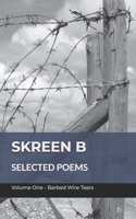 Selected Poems Volume One: Barbed Wire Tears B0H2J4NJWV Book Cover