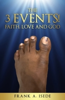 THE 3 EVENTS! FAITH, LOVE AND GOD B0FSX5P4CG Book Cover