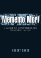 Memento Mori: A Guide to Contemporary Memorial Music 0810857456 Book Cover
