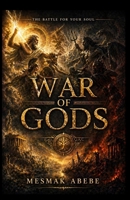 WAR OF GODS: The battle for your soul B0GY9WNHRY Book Cover