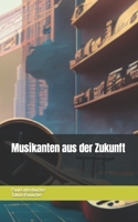 Musikanten aus der Zukunft (German Edition) B0CJT2Z4P7 Book Cover