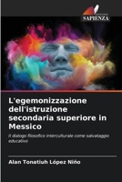 L'egemonizzazione dell'istruzione secondaria superiore in Messico (Italian Edition) 6206932303 Book Cover