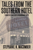 Tales From the Southern Hotel: Stories of a Girl with Extraordinary Gifts 1637891539 Book Cover