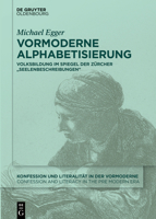 Vormoderne Alphabetisierung: Volksbildung im Spiegel der Zürcher „Seelenbeschreibungen" (Konfession und Literalität in der Vormoderne / Confession and ... in the Pre-Modern Era, 2) (German Edition) 3111636674 Book Cover