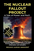 The Nuclear Fallout Project: A Tale of Power and Peril 132630402X Book Cover