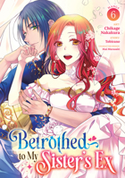 Betrothed to My Sister's Ex (Manga) Vol. 6 B0H9Q3BZ6K Book Cover