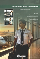 The Airline Pilot Career Path: Career Training Guide B0HFSHMJDV Book Cover