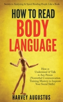 How to Read Body Language: Secrets to Analyzing & Speed Reading People Like a Book - How to Understand & Talk to Any Person B08KQ1LNNQ Book Cover