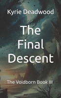 The Final Descent: Book III (The Voidborn Trilogy) B0F44D8VSM Book Cover
