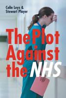 The Plot Against the NHS 0850366798 Book Cover