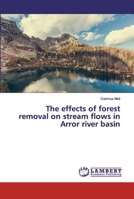 The effects of forest removal on stream flows in Arror river basin 6200314241 Book Cover