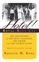 Hotel! Royal Blue Cay: The adventures of the Hotel Manager, the Owner and the Tourist Guide 1980457646 Book Cover