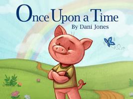 Once Upon a Time There Was a Pig... 0985169451 Book Cover