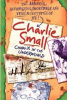 Charlie Small 5: Charlie in the Underworld 0385751788 Book Cover