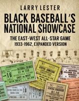 Black Baseball's National Showcase: The East-West All-Star Game, 1933 to 1962 (Expanded Version) 1734494433 Book Cover