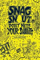 Snag Snout: Volume 1: Don't Mess Your Shants 1729479898 Book Cover