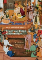 Islam and Good Governance: A Political Philosophy of Ihsan 1349718149 Book Cover