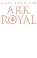 "Ark Royal": Sailing into Glory 0552153699 Book Cover