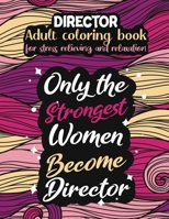 Director adult coloring book for stress relieving and relaxation: Funny Director coloring book humorous Director problems coloring book gift ideas for B08D4VQ75F Book Cover