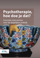 Psychotherapie, hoe doe je dat?: Concrete interventies voor de dagelijkse praktijk 9036827205 Book Cover