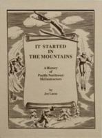 It started in the mountains: A history of Pacific Northwest ski instructors 0965052303 Book Cover