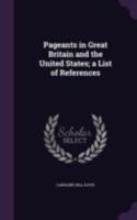 Pageants in Great Britain and the United States; A List of References 1346818592 Book Cover