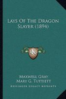 Lays of the Dragon Slayer 3337267270 Book Cover