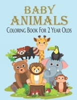 Baby Animal Coloring Book For 2 Year Olds: Cute animal books for kids. B0CFZFK8DL Book Cover