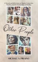 Other People: A Memoir and Reflections on Trauma, Connection, Meaning, and the Neuroscience of Healing B0G7GYZC1K Book Cover