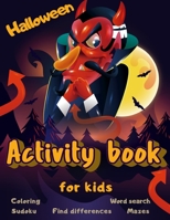 Halloween Activity Book Coloring Mazes Sudoku Word search Find differences for Kids: Fun Workbook Spooky Scary Things, Cute Stuff, Games For Little ... best idea original gift present for halloween B08KFS2VVV Book Cover