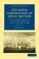 The Naval Chronology of Great Britain: Volume 2: Or, an Historical Account of Naval and Maritime Events from 1803 to 1816 0511777310 Book Cover