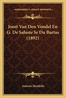 Joost Van Den Vondel En G. de Saluste, Sr. Du Bartas 1167496191 Book Cover