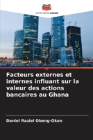 Facteurs externes et internes influant sur la valeur des actions bancaires au Ghana (French Edition) 620953242X Book Cover