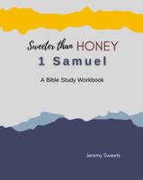 Sweeter Than Honey 1 Samuel: A Bible Study Workbook and Study Guide (Sweeter Than Honey Studies) 1953850138 Book Cover