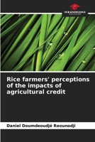 Rice farmers' perceptions of the impacts of agricultural credit 6209769942 Book Cover