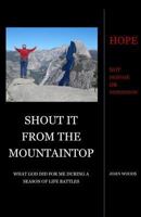 Shout It From The Mountaintop 1494287110 Book Cover