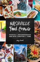 Nashville Food Crawls: Touring the Neighborhoods One Bite and Libation at a Time 1493045148 Book Cover