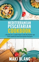 Mediterranean Pescatarian Cookbook: 2 Books In 1: Learn How Cook At Home 140 Fish Seafood And European Recipes B09249HDWJ Book Cover