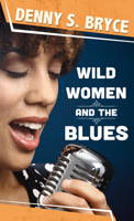 Wild Women and the Blues 1496730089 Book Cover