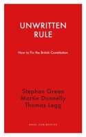 Unwritten Rule: How to Fix the British Constitution 1913368300 Book Cover