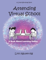 Attending Virtual School : A Book about Learning Online 1952820030 Book Cover