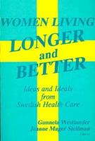 Women Living Longer and Better: Ideas and Ideals In Swedish Health Care (Women & Health Series: Nos. 3-4) 0918393469 Book Cover