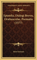 Epistolia, Dialogi Breves, Oratiunculae, Poematia (1577) 1166055078 Book Cover