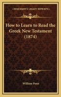 How to Learn to Read the Greek New Testament 116467675X Book Cover