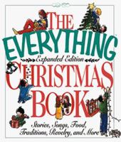 The Everything Christmas Book: Stories, Songs, Food, Traditions, Revelry, and More 1558506977 Book Cover