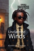 Unclaimed Winds: Terrible Darkness Series: Book 1 B0HB58XC3R Book Cover