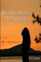 When Sasha Dreams A Living Fantasy 1728667968 Book Cover