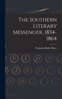 The Southern Literary Messenger, 18341864 (Southern Classics) 1016376820 Book Cover