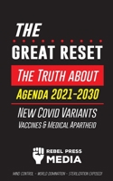 The Great Reset!: The Truth about Agenda 2021-2030, New Covid Variants, Vaccines & Medical Apartheid - Mind Control - World Domination - Sterilization Exposed! 9492916754 Book Cover